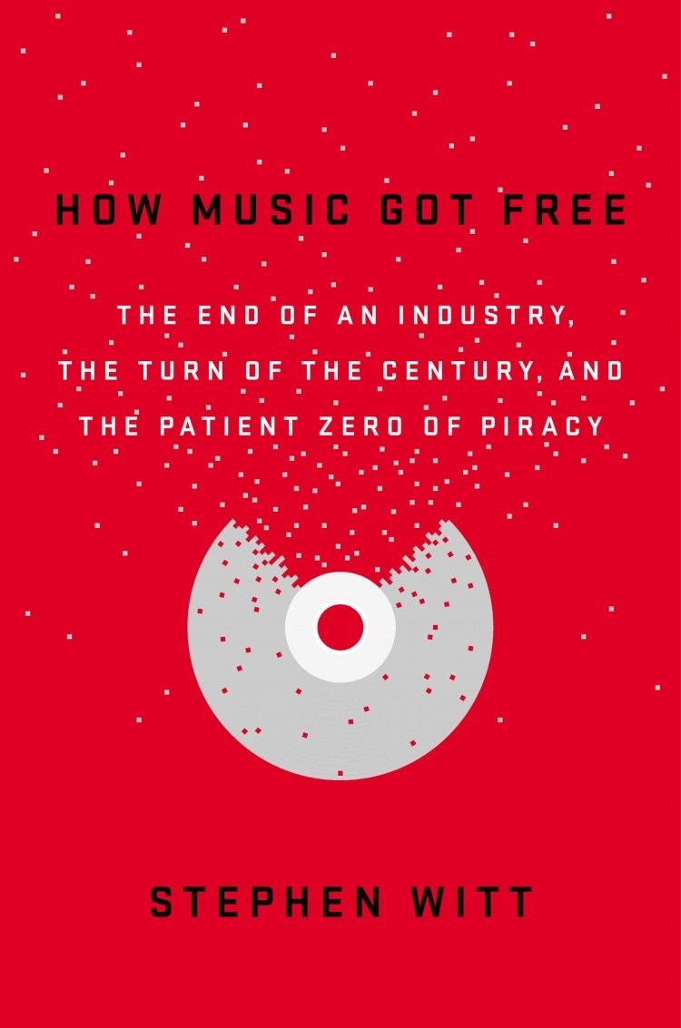 How Music Got Free by Stephen Richard Witt