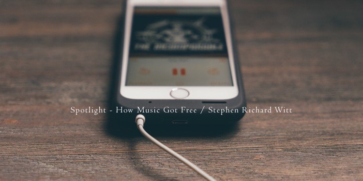 How Music Got Free by Stephen Richard Witt